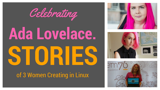 Celebrating Ada Lovelace Day with 3 Awesome Women