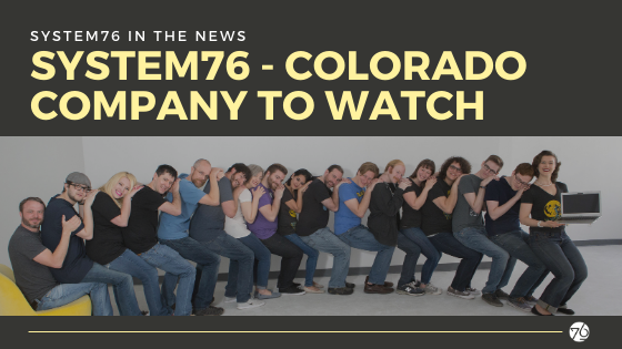 System76 is a Colorado Company to Watch!
